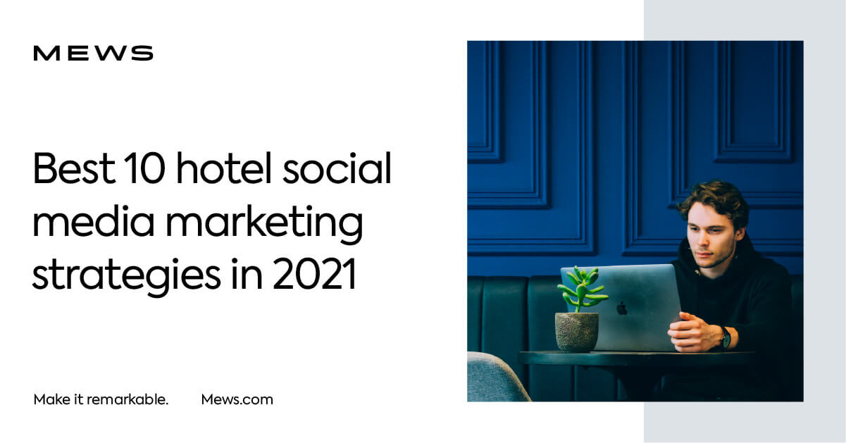10 social media marketing strategies for hotels in 2022